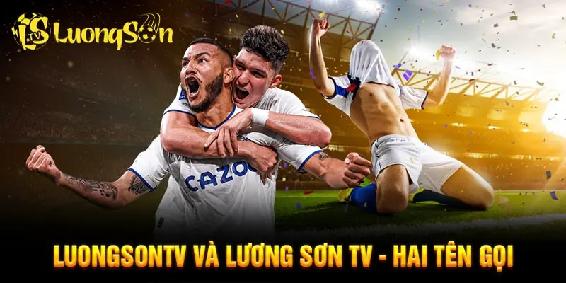 LuongSonTV là cách gọi khác của Lương Sơn TV